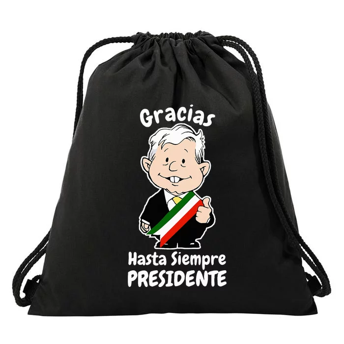 Amlo Gracias Amlito Hasta Siempre Presidente Mexican Amlove Drawstring Bag