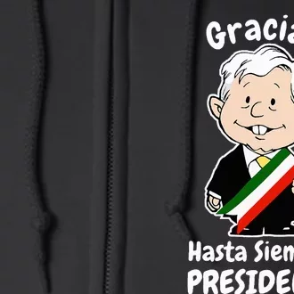 Amlo Gracias Amlito Hasta Siempre Presidente Mexican Amlove Full Zip Hoodie