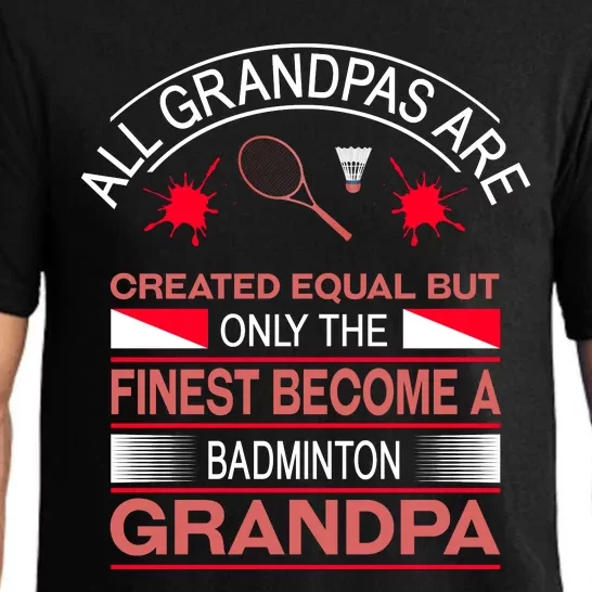 All Grandpas Are Created Equal But Only The Finest Become A Badminton Grandpa Pajama Set