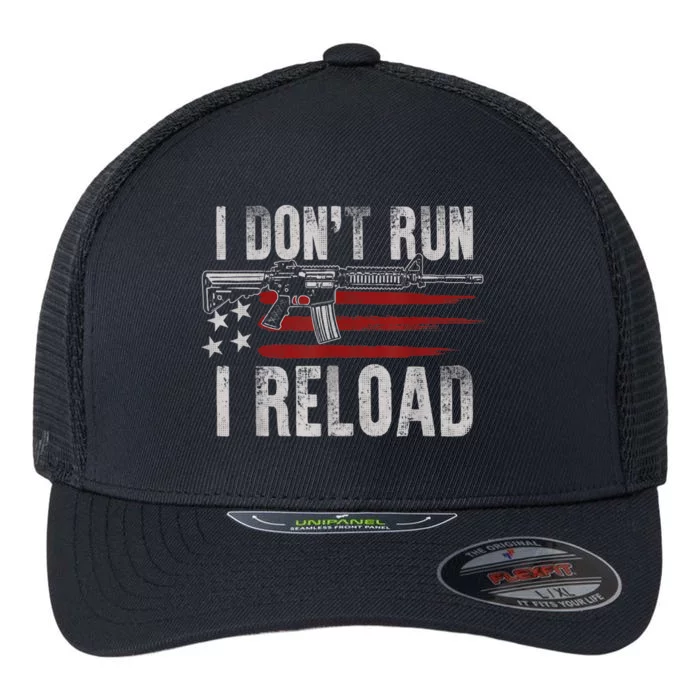 AR15 Gun American Flag I Don't Run I Reload I Dont Run Flexfit Unipanel Trucker Cap