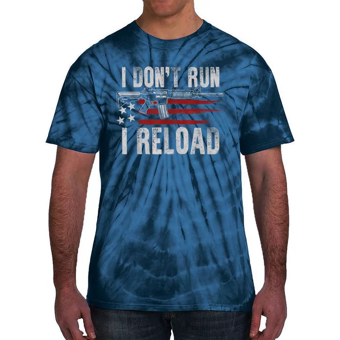 AR15 Gun American Flag I Don't Run I Reload I Dont Run Tie-Dye T-Shirt