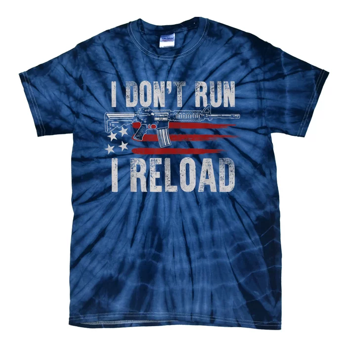 AR15 Gun American Flag I Don't Run I Reload I Dont Run Tie-Dye T-Shirt