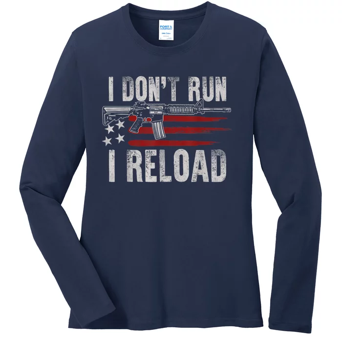 AR15 Gun American Flag I Don't Run I Reload I Dont Run Ladies Long Sleeve Shirt