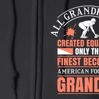 All Grandpas Are Created Equal But Only The Finest Become A American Football Full Zip Hoodie