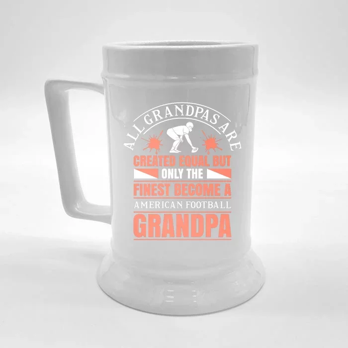 All Grandpas Are Created Equal But Only The Finest Become A American Football Front & Back Beer Stein