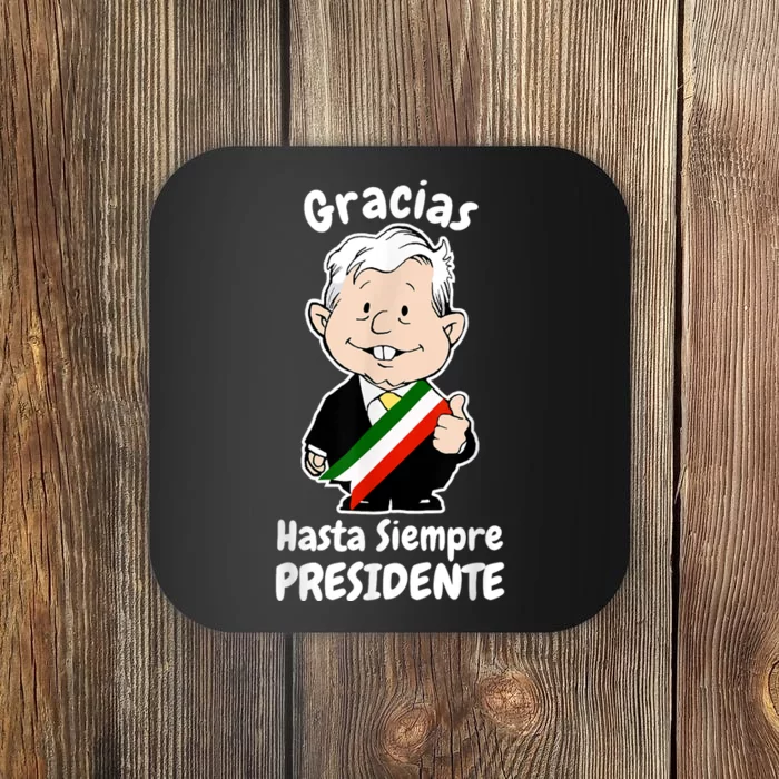 Amlo Gracias Amlito Hasta Siempre Presidente Mexican Amlove Coaster