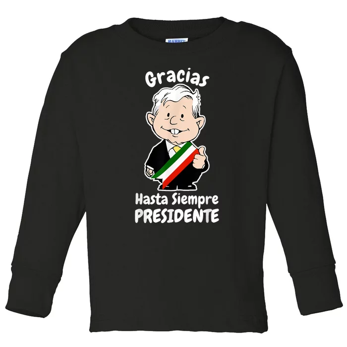 Amlo Gracias Amlito Hasta Siempre Presidente Mexican Amlove Toddler Long Sleeve Shirt