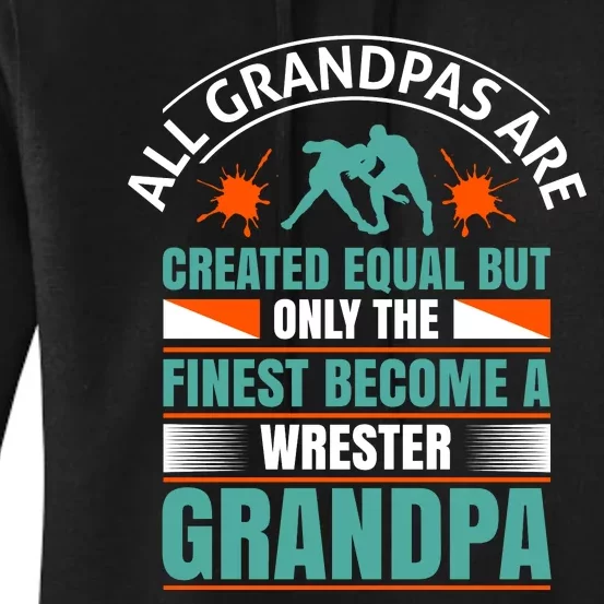 All Grandpas Are Created Equal But Only The Finest Become Wrestler Grandpa Women's Pullover Hoodie