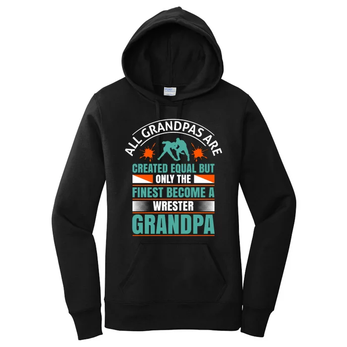 All Grandpas Are Created Equal But Only The Finest Become Wrestler Grandpa Women's Pullover Hoodie