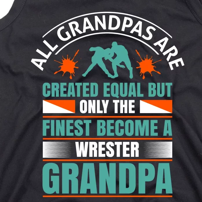 All Grandpas Are Created Equal But Only The Finest Become Wrestler Grandpa Tank Top