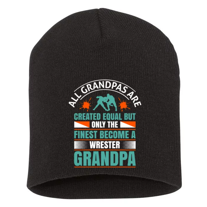 All Grandpas Are Created Equal But Only The Finest Become Wrestler Grandpa Short Acrylic Beanie