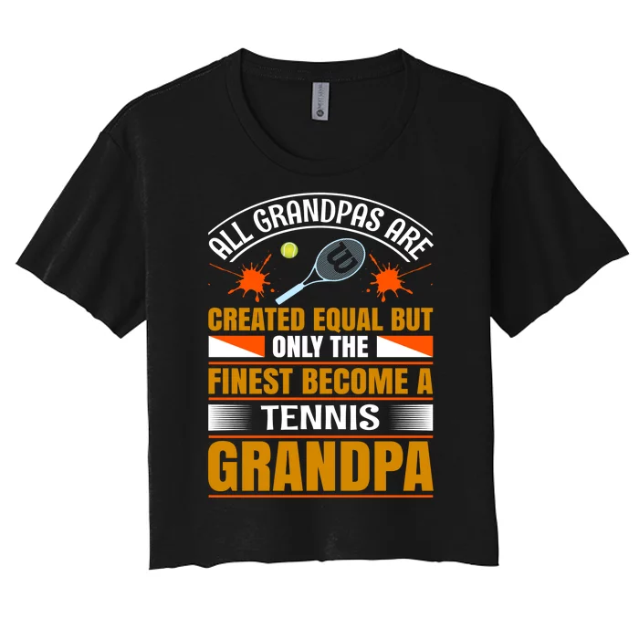 All Grandpas Are Created Equal But Only The Finest Become A Tennis Grandpa Women's Crop Top Tee