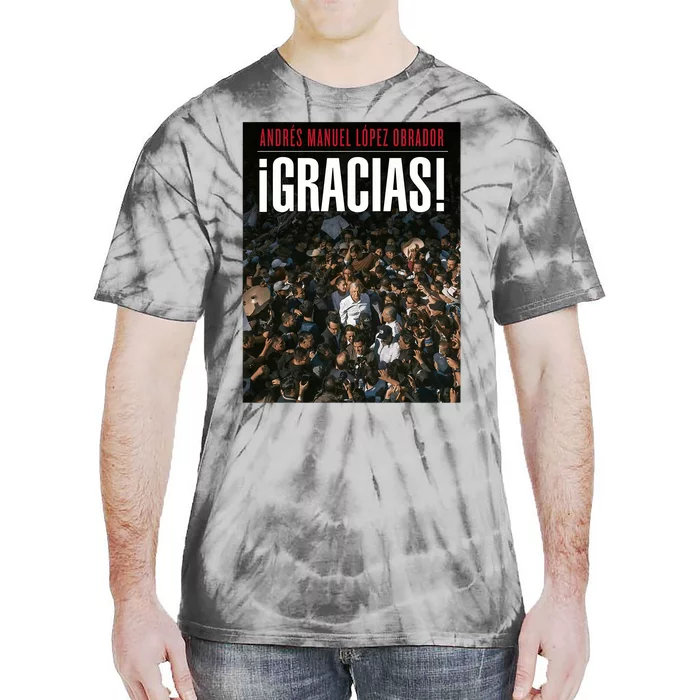 Amlo Gracias Andres Manuel Lopez Obrador Tie-Dye T-Shirt