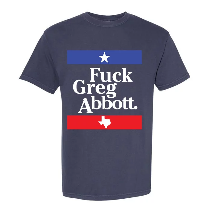 Fuck Greg Abbott Garment-Dyed Heavyweight T-Shirt