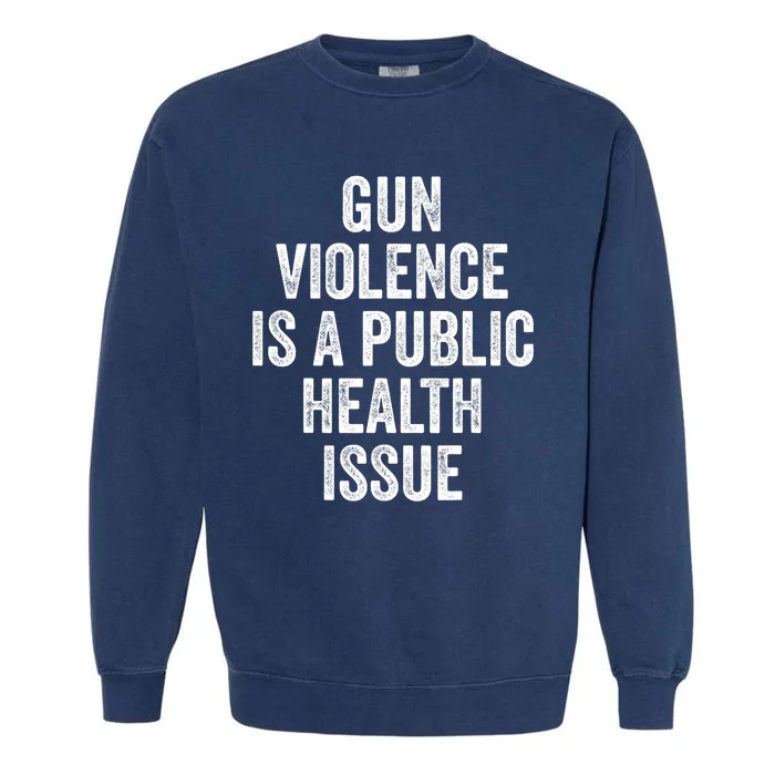 Anti Gun Awareness Enough End Gun Violence Garment-Dyed Sweatshirt