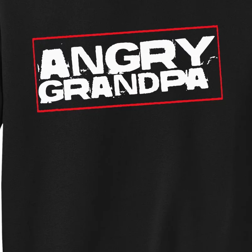 Angry Grandpa Tall Sweatshirt