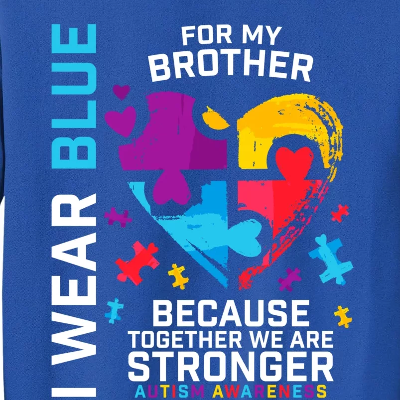 Autism Gift Brother Funny Gift Autism Awareness Meaningful Gift Tall Sweatshirt