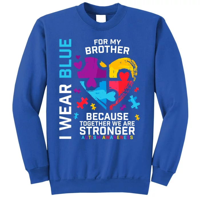 Autism Gift Brother Funny Gift Autism Awareness Meaningful Gift Tall Sweatshirt