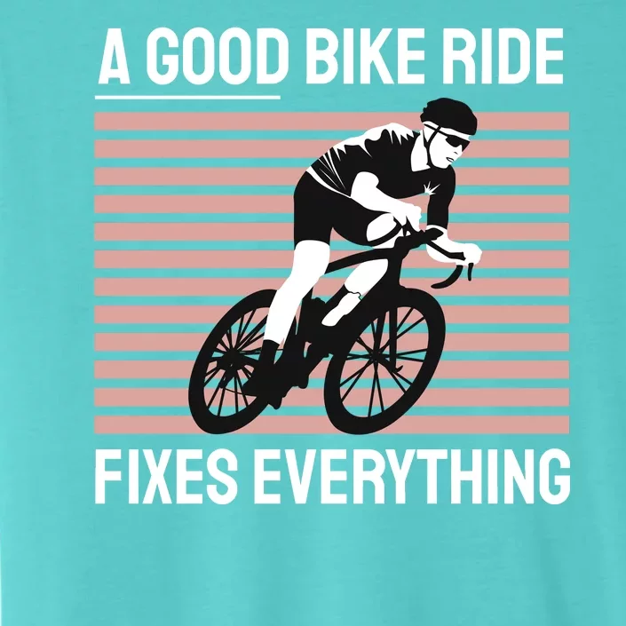 A Good Bike Ride Fixes Everything ChromaSoft Performance T-Shirt