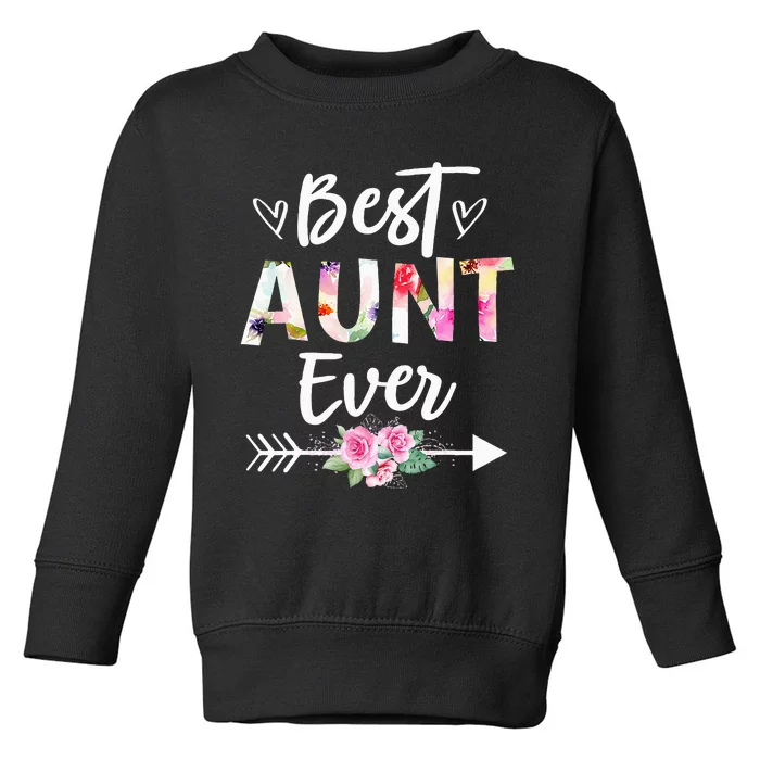 Aunt Gifts Best Aunt Ever Mothers Day Flower Toddler Sweatshirt