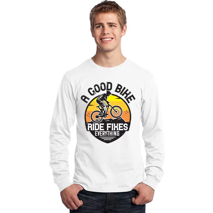 A Good Bike Ride Fixes Everything Mountain Biking Tall Long Sleeve T-Shirt