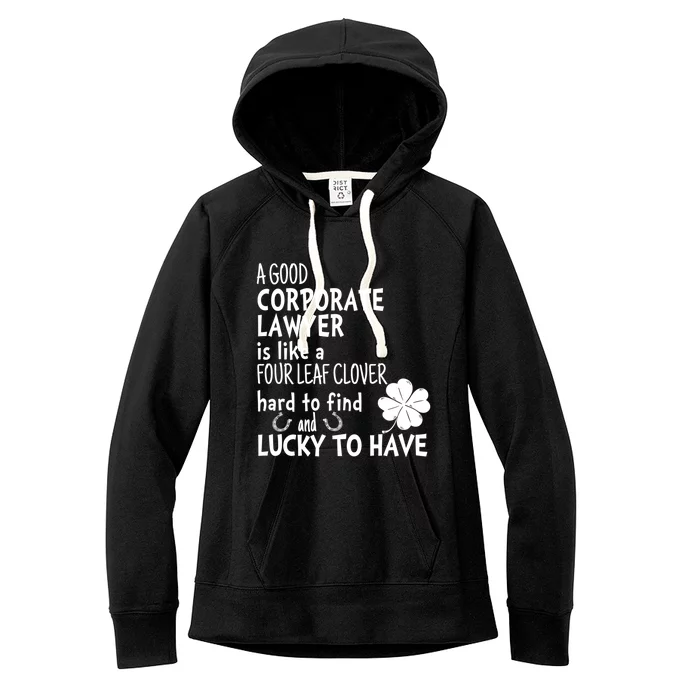 A Good Corporate Lawyer Is Like A 4 Leaf Clover St Patricks Meaningful Gift Women's Fleece Hoodie