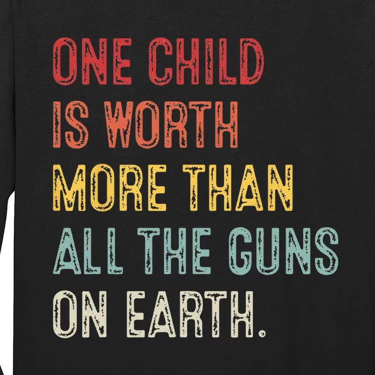 Anti GunOne Childs Is Worth More Than All the Gun on Earth Long Sleeve Shirt