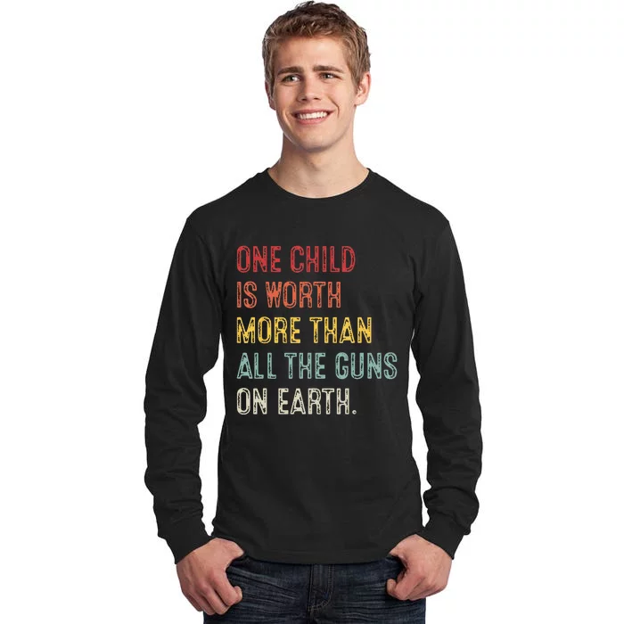 Anti GunOne Childs Is Worth More Than All the Gun on Earth Tall Long Sleeve T-Shirt