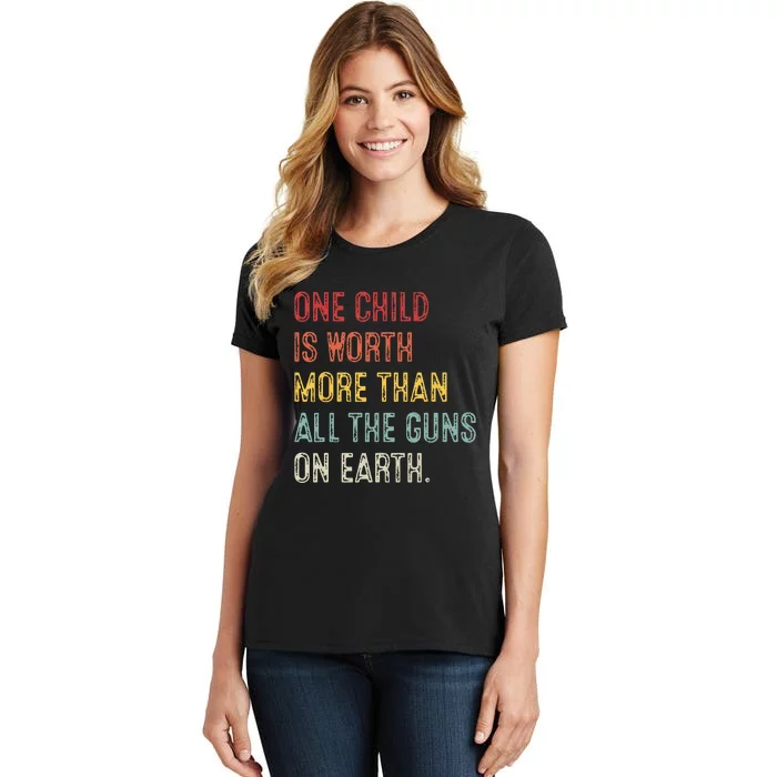 Anti GunOne Childs Is Worth More Than All the Gun on Earth Women's T-Shirt