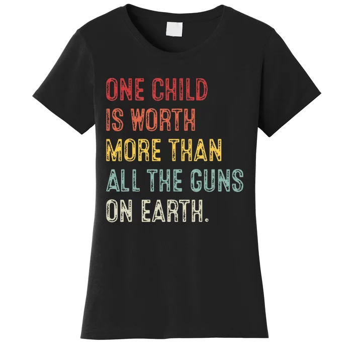 Anti GunOne Childs Is Worth More Than All the Gun on Earth Women's T-Shirt