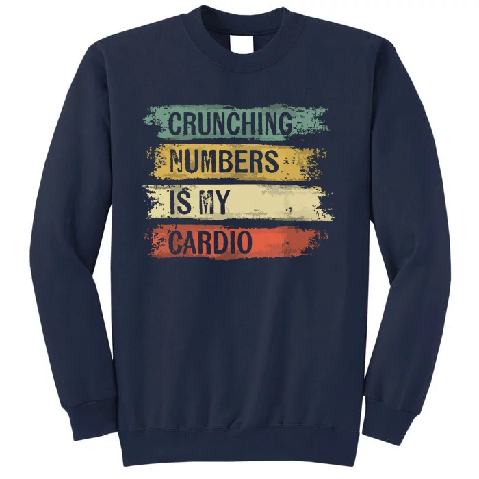 Accountant Gifts Crunching Numbers Is My Cardio Accounting Tall Sweatshirt