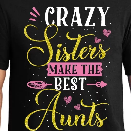 Auntie Gifgift Crazy Sisters Make The Best Aunts Gift Pajama Set