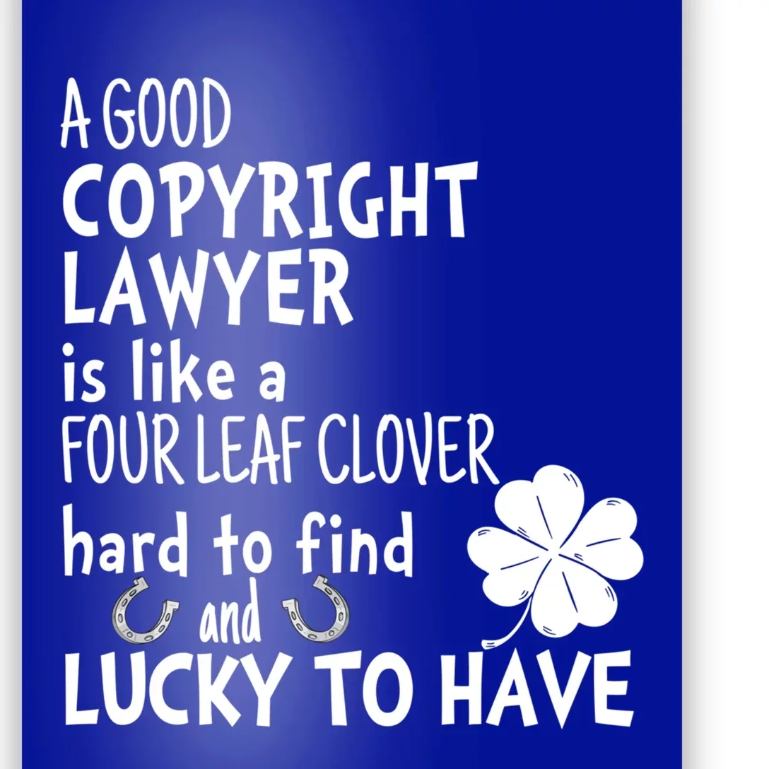 A Good Copyright Lawyer Is Like A 4 Leaf Clover St Patricks Gift Poster