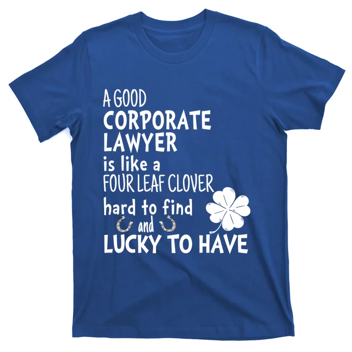 A Good Corporate Lawyer Is Like A 4 Leaf Clover St Patricks Cool Gift T-Shirt