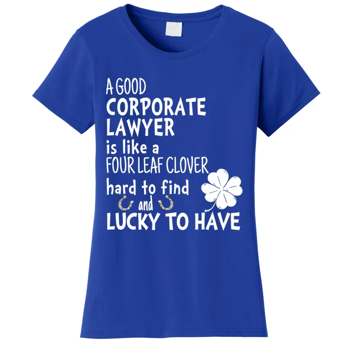 A Good Corporate Lawyer Is Like A 4 Leaf Clover St Patricks Cool Gift Women's T-Shirt