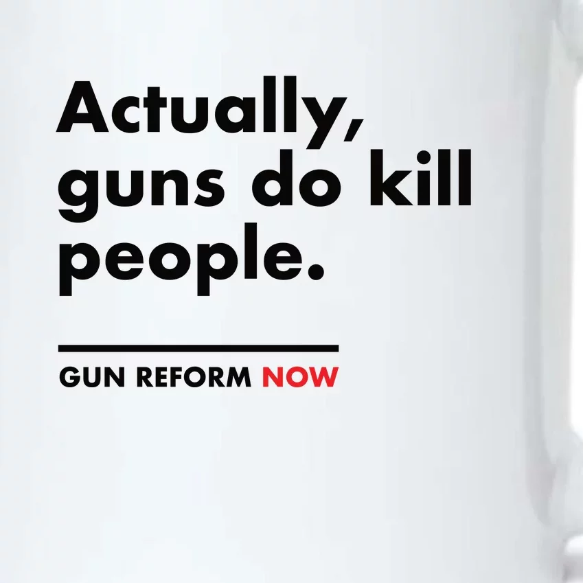 Actually Guns Do Kill People | Gun Reform Now Black Color Changing Mug