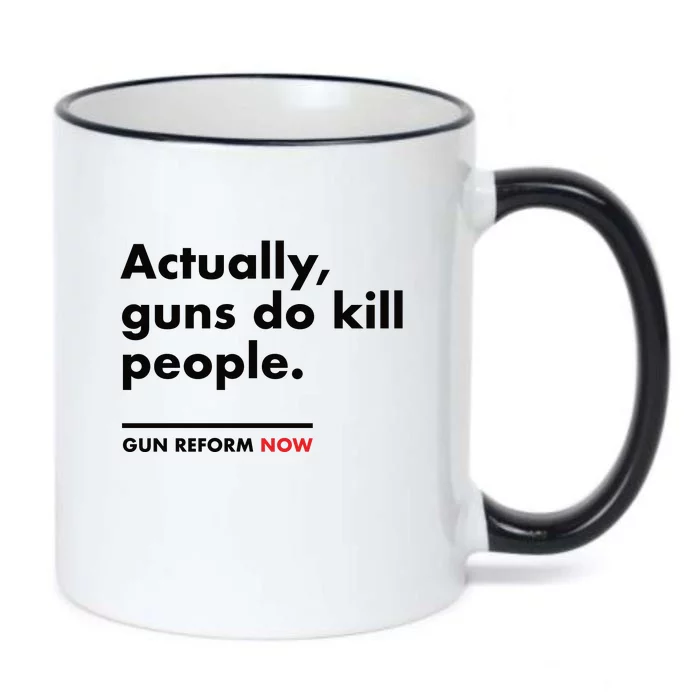 Actually Guns Do Kill People | Gun Reform Now Black Color Changing Mug