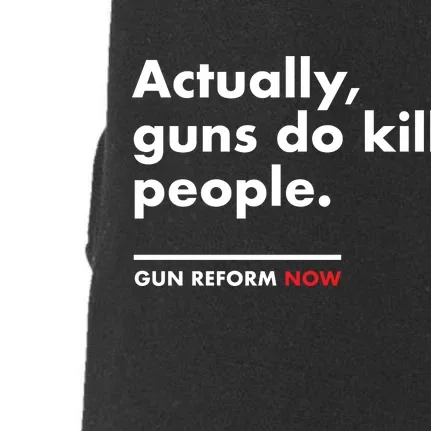 Actually Guns Do Kill People | Gun Reform Now Doggie 3-End Fleece Hoodie