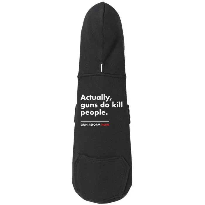 Actually Guns Do Kill People | Gun Reform Now Doggie 3-End Fleece Hoodie