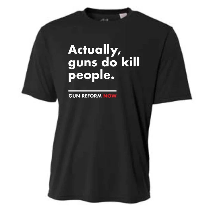 Actually Guns Do Kill People | Gun Reform Now Cooling Performance Crew T-Shirt