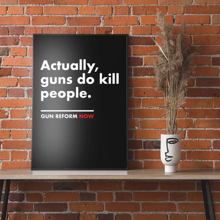 Actually Guns Do Kill People | Gun Reform Now Poster