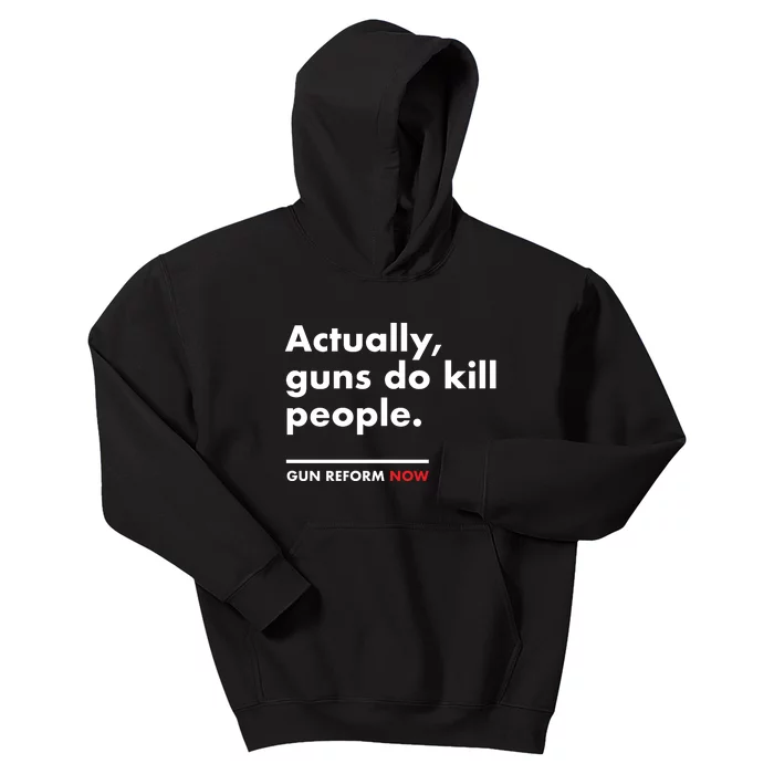 Actually Guns Do Kill People | Gun Reform Now Kids Hoodie