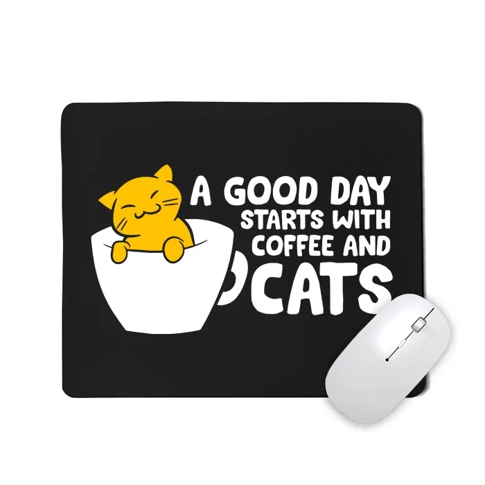 A Good Day Starts With Coffee And Cats Mousepad