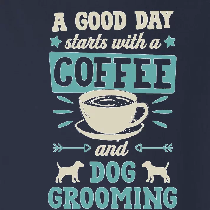 A Good Day Starts With Coffee And Dog Grooming Pet Groomer Toddler Long Sleeve Shirt