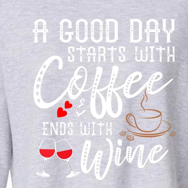 A Good Day Starts With Coffee Ends With Wine Cropped Pullover Crew