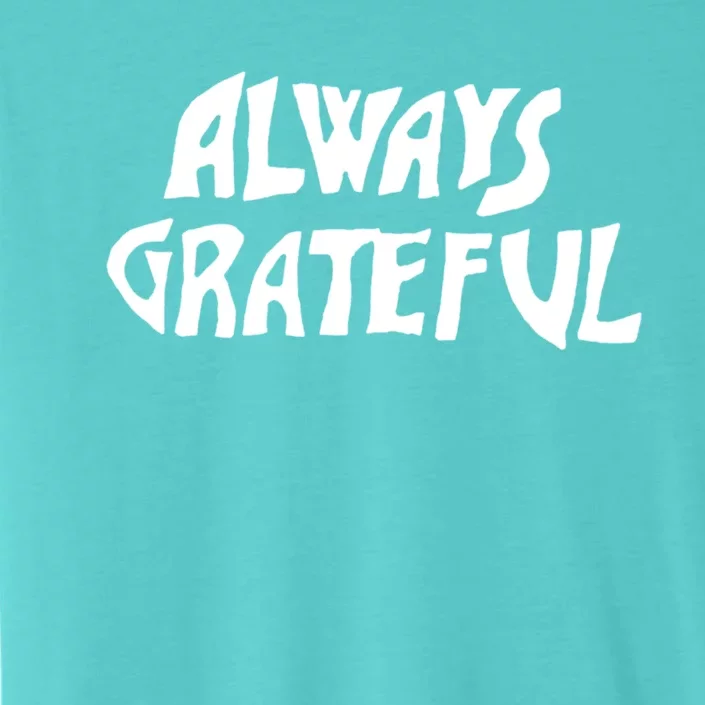 Always Grateful Dancing Hippie Vibes Gift ChromaSoft Performance T-Shirt