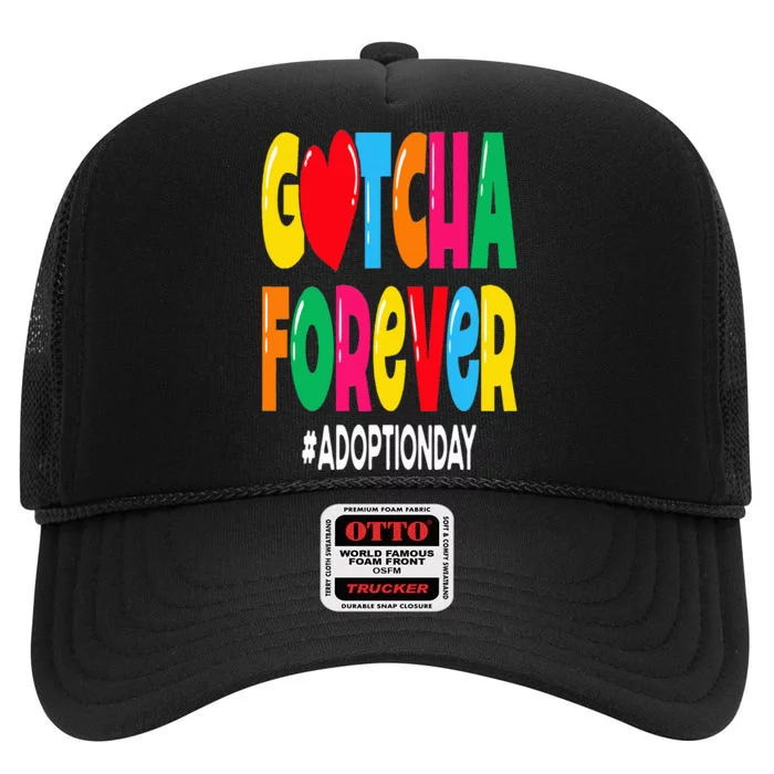 Adopt Gotcha Day Gotcha Forever Adoption Day High Crown Mesh Trucker Hat