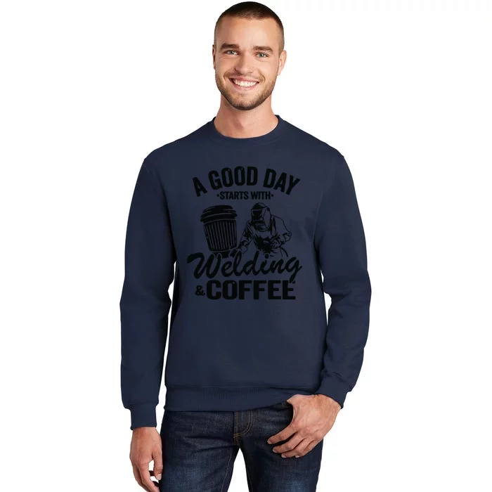 A Good Day Starts With Welding & Coffee Vintage Welder Tall Sweatshirt