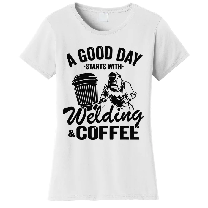 A Good Day Starts With Welding & Coffee Vintage Welder Women's T-Shirt