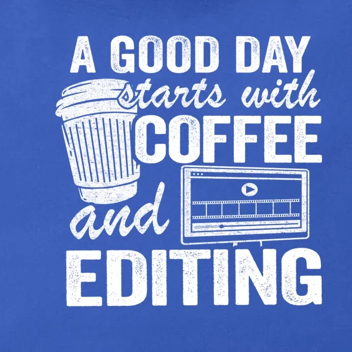 A Good Day Starts With Coffee And Editing Editor Filmmaker Funny Gift Zip Tote Bag